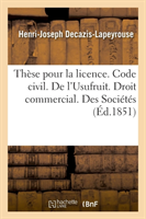 These Pour La Licence. Code Civil. l'Usufruit. Droit Commercial. Des Societes. Droit Administratif