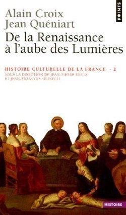 Histoire culturelle de la France: De la Renaissance à l´Aube des Lumières (Tome 2)