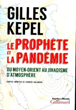 Kepel, La prophète et la pandémie