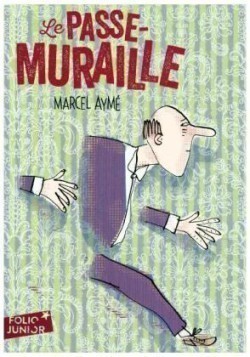 Aymé, La passe-muraille et autres nouvelles (Folio Junior)