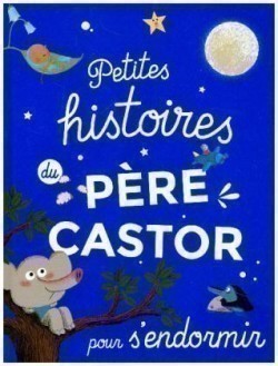 Petites histoires du Père Castor pour s´endormir