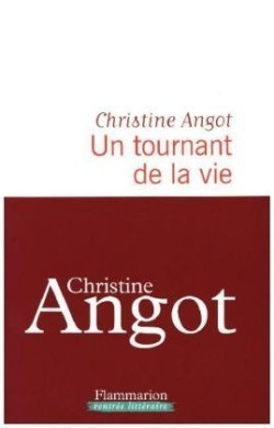 Angot, Un tournant de la vie