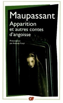 Maupassant, Apparition et autres contes d´agnoisse