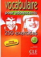 Vocabulaire pour adolescents 250 exercices Niveau Intermédiaire