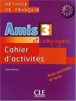Amis et Compagnie 3 Cahier d´activités avec portfolio et tests