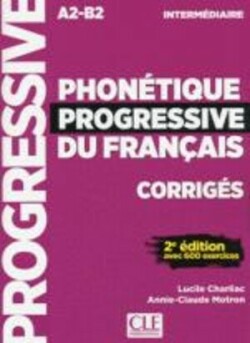 Phonétique progressive du français Intermediaire 2-e éd. Corrigés