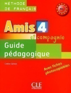 Amis et Compagnie 4 Guide pédagogique avec fiches photocopiables