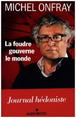 Onfray, La foudre gouverne le monde