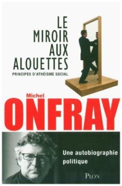 Le miroir aux alouettes - Principes d'athéisme social