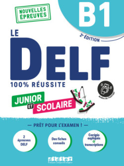 100% Réussite: DELF B1 Junior et Scolaire - Livre + didierfle.app édition 2022