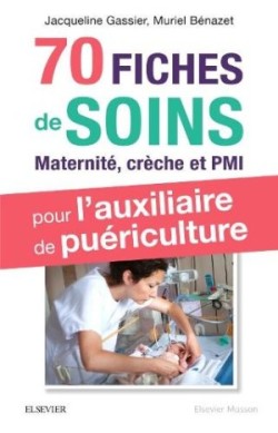 70 fiches de soins pour l'auxiliaire de puériculture