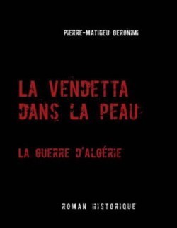 La Vendetta dans la peau -  La guerre d'Algérie