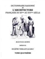 Dictionnaire Raisonné de l'Architecture Française du XIe au XVIe siècle - Tome IV