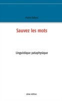 Sauvez les mots Essai de linguistique pataphysique