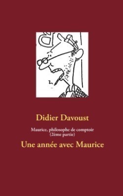 Maurice, philosophe de comptoir (2ème partie)