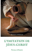 L'imitation de Jésus-Christ (Guide spirituel pour le quotidien du chrétien ordinaire)