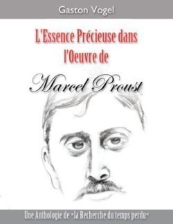 L'essence Précieuse dans l'Oeuvre de Marcel Proust