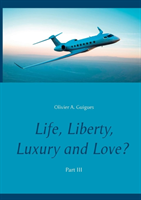 Life, Liberty, Luxury and Love? Part III