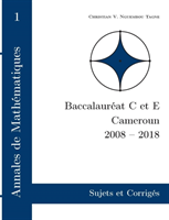 Annales de Mathématiques, Baccalauréat C et E, Cameroun, 2008 - 2018