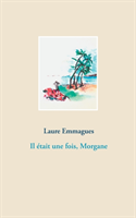 Il était une fois, Morgane