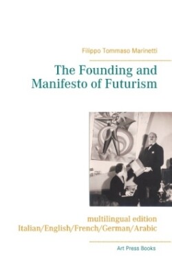 Founding and Manifesto of Futurism (multilingual edition)