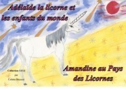 Adélaïde la licorne et les enfants du monde - Amandine au Pays des Licornes