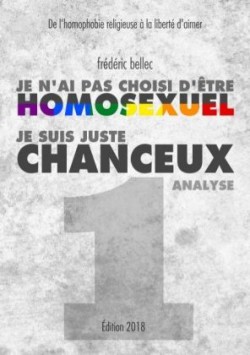 Je n'ai pas choisi d'être homosexuel, je suis juste chanceux - Partie 1