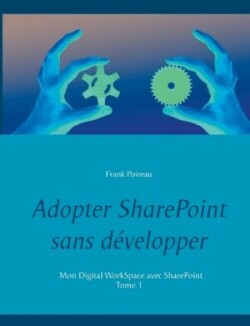 Adopter SharePoint sans développer