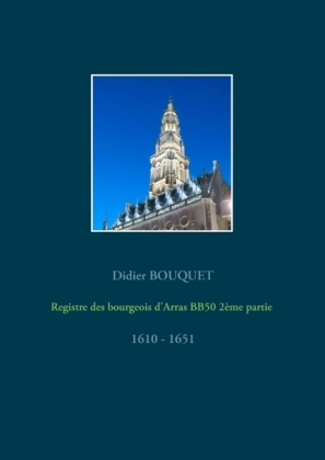 Registre des bourgeois d'Arras BB50 2�me partie - 1610-1651