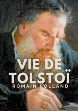 Rolland, Vie de Tolstoï: Une biographie critique