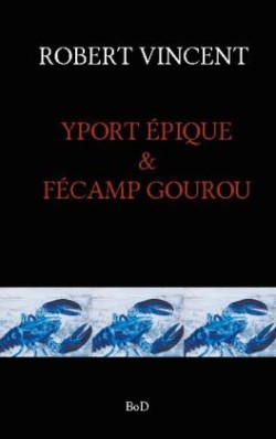 Yport Epique & Fecamp Gourou