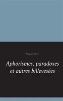 Aphorismes, paradoxes et autres billevesées