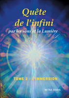 Quête de l'infini par les sons et la Lumière, Tome 2, L'Immersion