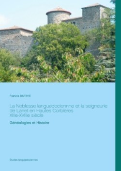 La Noblesse languedociennne et la seigneurie de Lanet en Hautes Corbières, XIIIe-XVIIIe siècle