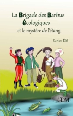 brigade des barbus écologiques et le mystère de l'étang