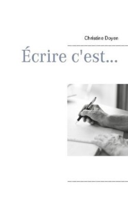 Écrire c'est...