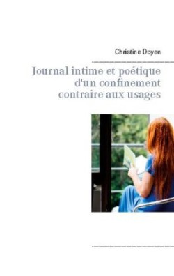 Journal intime et poétique d'un confinement contraire aux usages