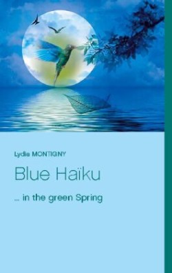 Blue Haïku ... in the green spring
