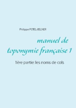 Manuel de toponymie française 1ere partie: les noms de cols