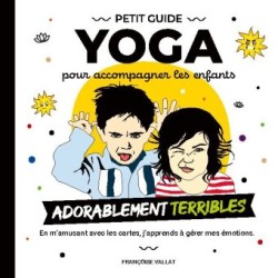 petit guide yoga et ses cartes pour accompagner les enfants adorablement "terribles"