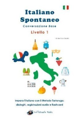 Italiano Spontaneo - Livello 1 Conversazione Base Impara l'italiano con il Metodo Tartaruga