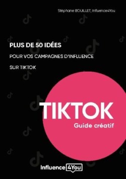 50 idées et ] pour vos campagnes d'influence sur TikTok