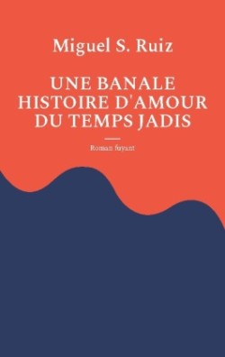 banale histoire d'amour du temps jadis