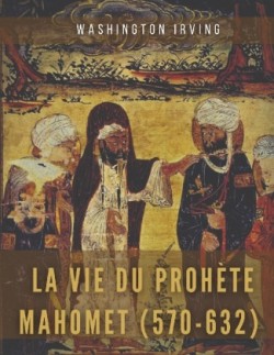 vie du prophète Mahomet (570-632)