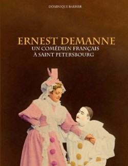 Ernest Demanne Un comedien francais a Saint-Petersbourg