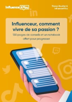 Influenceur, comment vivre de sa passion ?