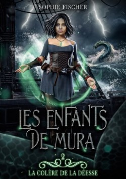 colère de la Déesse (Les Enfants de Mura t. 2)