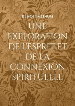 exploration de l'esprit et de la connexion spirituelle