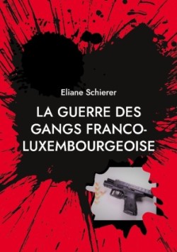 guerre des gangs franco-luxembourgeoise