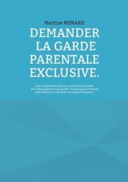 Demander la garde parentale exclusive.